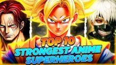 Top 10 Strongest Anime Superheroes