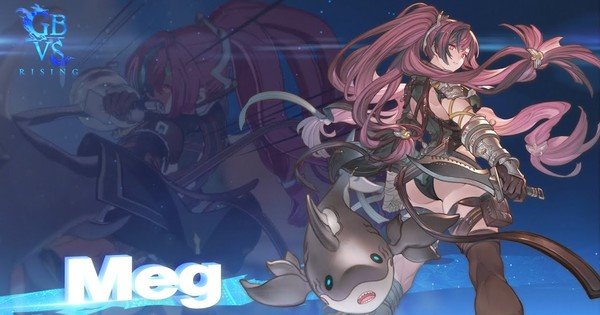 Granblue Fantasy Versus: Rising Reveals Character Meg’s Gameplay Trailer, October 15 Release – News